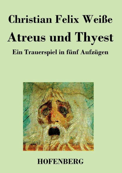 Atreus und Thyest: Ein Trauerspiel fünf Aufzügen