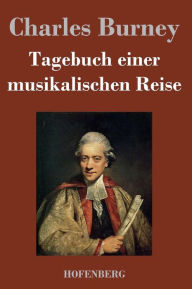 Title: Tagebuch einer musikalischen Reise, Author: Charles Burney