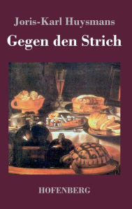 Title: Gegen den Strich: (A rebours), Author: Joris-Karl Huysmans