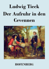 Title: Der Aufruhr in den Cevennen, Author: Ludwig Tieck