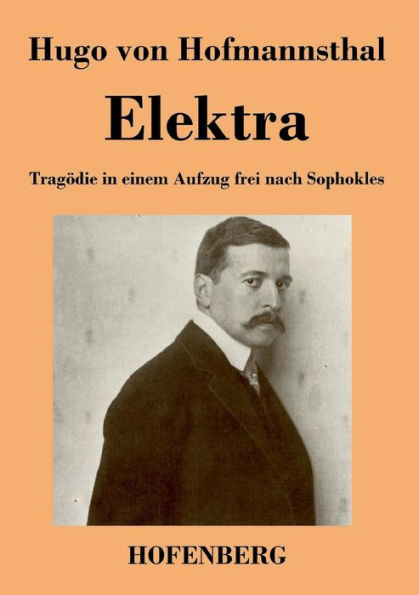 Elektra: Tragödie einem Aufzug frei nach Sophokles