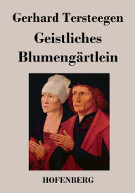 Title: Geistliches Blumengärtlein, Author: Gerhard Tersteegen