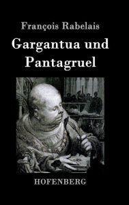 Title: Gargantua und Pantagruel, Author: François Rabelais