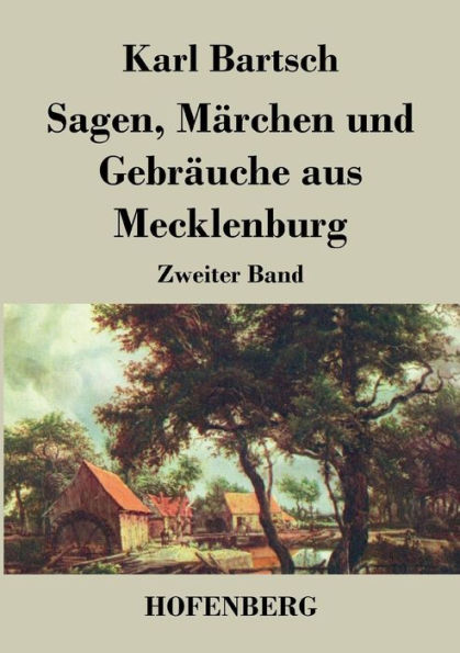 Sagen, Märchen und Gebräuche aus Mecklenburg: Zweiter Band