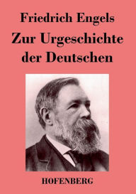 Title: Zur Urgeschichte der Deutschen, Author: Friedrich Engels