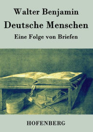 Title: Deutsche Menschen: Eine Folge von Briefen, Author: Walter Benjamin