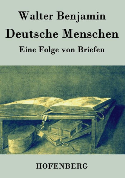 Deutsche Menschen: Eine Folge von Briefen