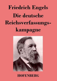 Title: Die deutsche Reichsverfassungskampagne, Author: Friedrich Engels