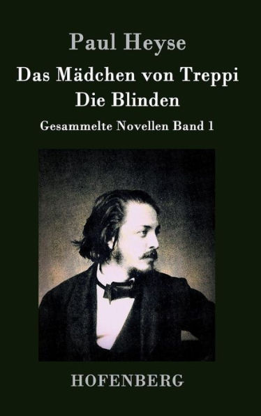 Das Mï¿½dchen von Treppi / Die Blinden: Gesammelte Novellen Band 1