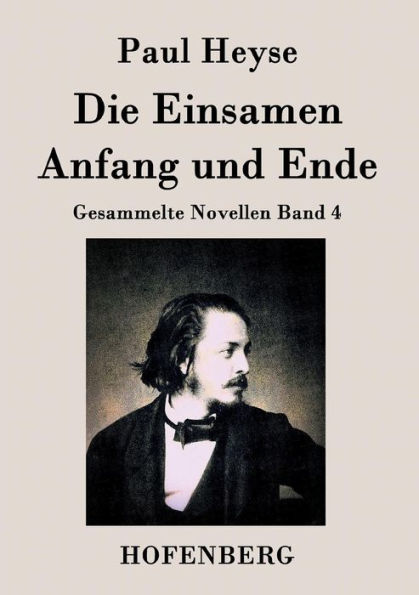 Die Einsamen / Anfang und Ende: Gesammelte Novellen Band 4