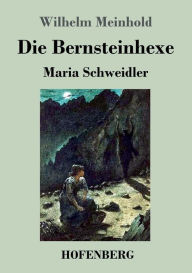 Title: Die Bernsteinhexe, Author: Wilhelm Meinhold