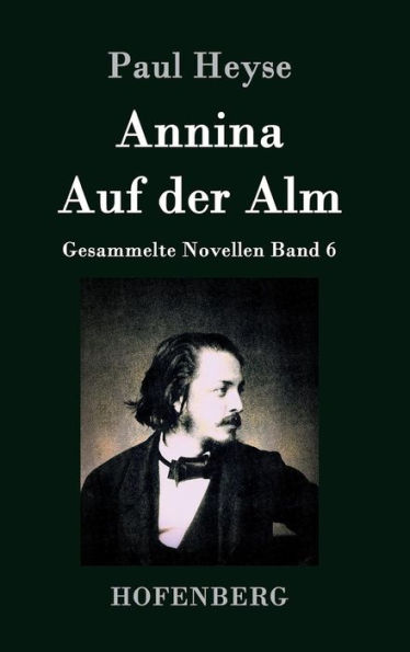 Annina / Auf der Alm: Gesammelte Novellen Band 6