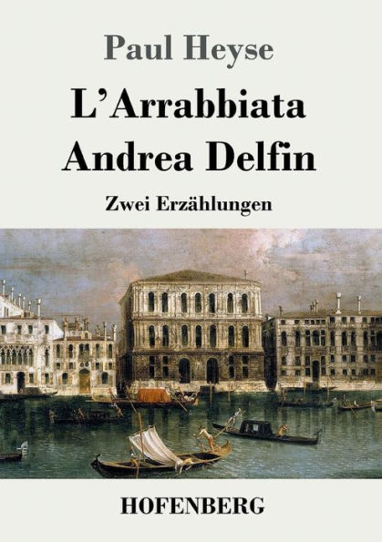 L'Arrabbiata / Andrea Delfin: Zwei Erzählungen