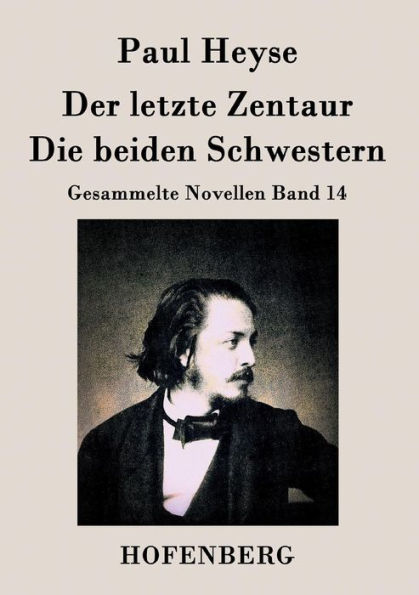 Der letzte Zentaur / Die beiden Schwestern: Gesammelte Novellen Band 14