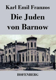 Title: Die Juden von Barnow, Author: Karl Emil Franzos