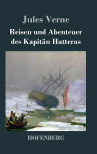 Title: Reisen und Abenteuer des Kapitän Hatteras, Author: Jules Verne