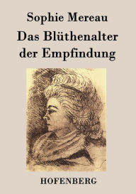 Title: Das Blüthenalter der Empfindung, Author: Sophie Mereau