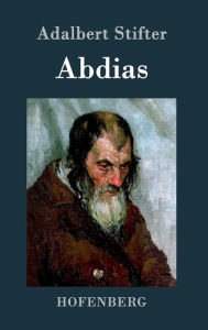 Title: Abdias, Author: Adalbert Stifter