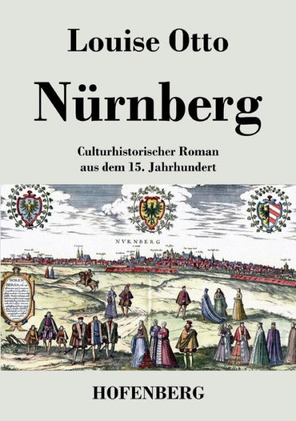 Nürnberg: Kulturhistorischer Roman aus dem 15. Jahrhundert
