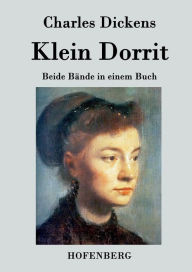 Title: Klein Dorrit: Beide Bï¿½nde in einem Buch, Author: Charles Dickens