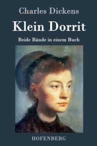 Title: Klein Dorrit: Beide Bände in einem Buch, Author: Charles Dickens