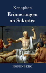 Title: Erinnerungen an Sokrates, Author: Xenophon