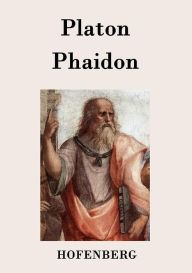 Title: Phaidon: Ein Gespräch über die Unsterblichkeit der Seele, Author: Plato
