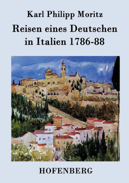 Reisen eines Deutschen Italien 1786-88