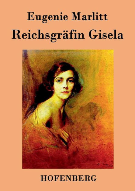 Reichsgräfin Gisela by Eugenie Marlitt, Paperback | Barnes & Noble®