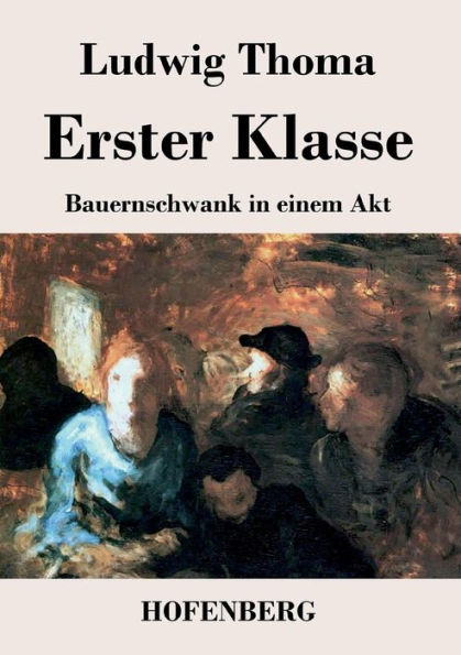 Erster Klasse: Bauernschwank einem Akt