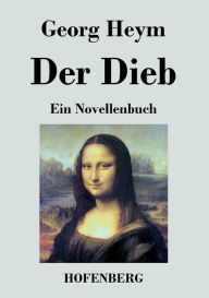 Title: Der Dieb: Ein Novellenbuch, Author: Georg Heym