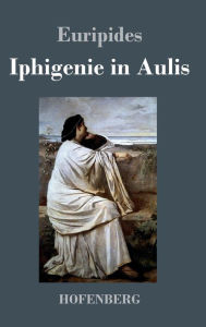 Title: Iphigenie in Aulis, Author: Euripides