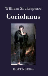 Title: Coriolanus, Author: William Shakespeare