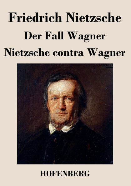 Der Fall Wagner / Nietzsche contra