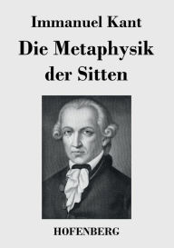 Title: Die Metaphysik der Sitten, Author: Immanuel Kant