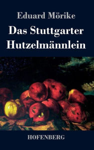 Title: Das Stuttgarter Hutzelmännlein, Author: Eduard Mörike