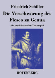 Title: Die Verschw rung des Fiesco zu Genua, Author: Friedrich Schiller