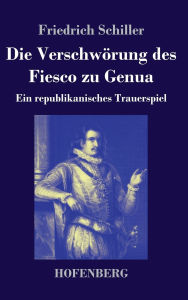Title: Die Verschw rung des Fiesco zu Genua, Author: Friedrich Schiller