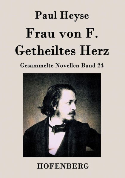 Frau von F. / Getheiltes Herz: Gesammelte Novellen Band 24