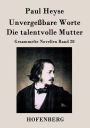 Unvergeï¿½bare Worte / Die talentvolle Mutter: Gesammelte Novellen Band 28