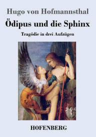 Title: Ödipus und die Sphinx: Tragödie in drei Aufzügen, Author: Hugo von Hofmannsthal