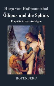 Title: Ödipus und die Sphinx: Tragödie in drei Aufzügen, Author: Hugo von Hofmannsthal