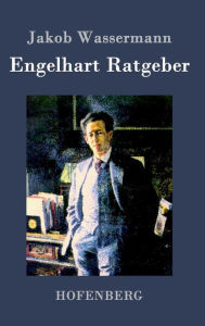 Title: Engelhart Ratgeber, Author: Jakob Wassermann