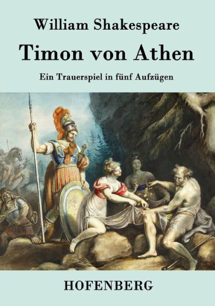 Timon von Athen: Ein Trauerspiel fünf Aufzügen