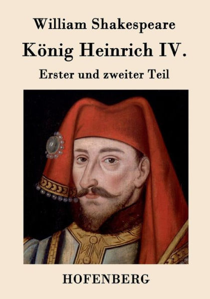 König Heinrich IV.: Erster und zweiter Teil