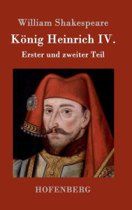 Title: König Heinrich IV.: Erster und zweiter Teil, Author: William Shakespeare