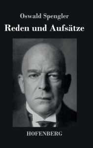 Title: Reden und Aufsätze, Author: Oswald Spengler