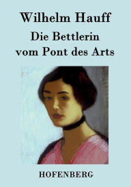 Title: Die Bettlerin vom Pont des Arts, Author: Wilhelm Hauff