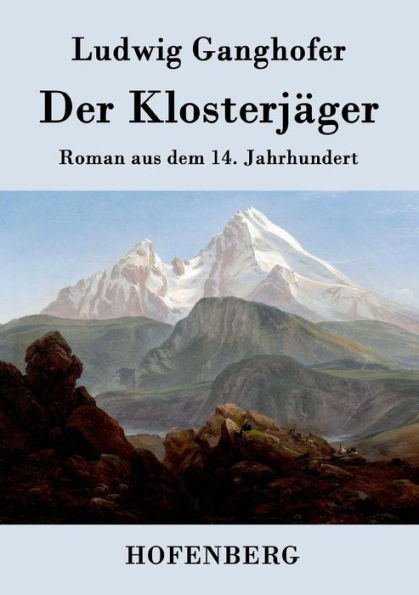Der Klosterjäger: Roman aus dem 14. Jahrhundert