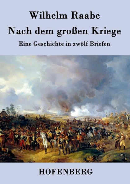 Nach dem großen Kriege: Eine Geschichte zwölf Briefen